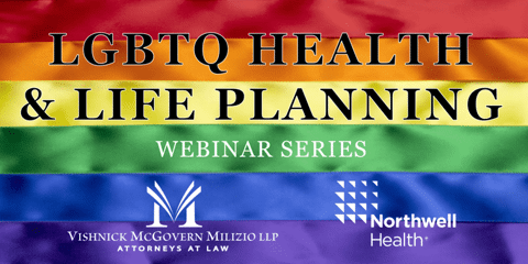 Announcing VMM & Northwell Health LGBTQ Health & Life Planning Webinar Series